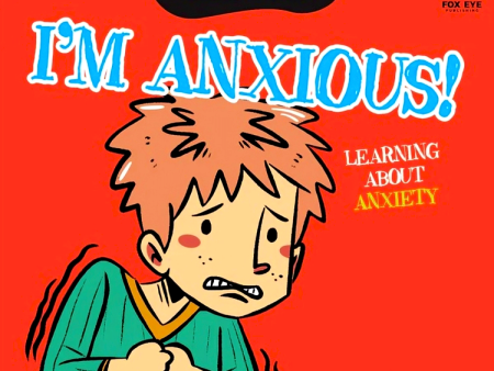 I m Anxious - Learning about Anxiety Hot on Sale