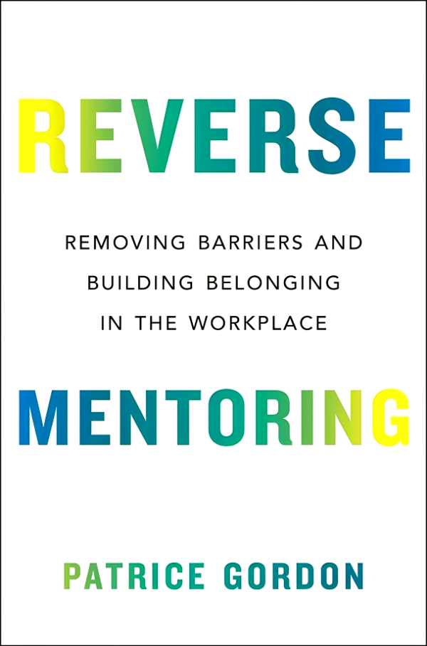 Reverse Mentoring: Removing Barriers And Building Belonging In The Workplace on Sale