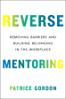 Reverse Mentoring: Removing Barriers And Building Belonging In The Workplace on Sale