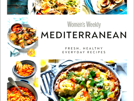 Australian Women s Weekly Mediterranean: Fresh, healthy everyday recipes Discount